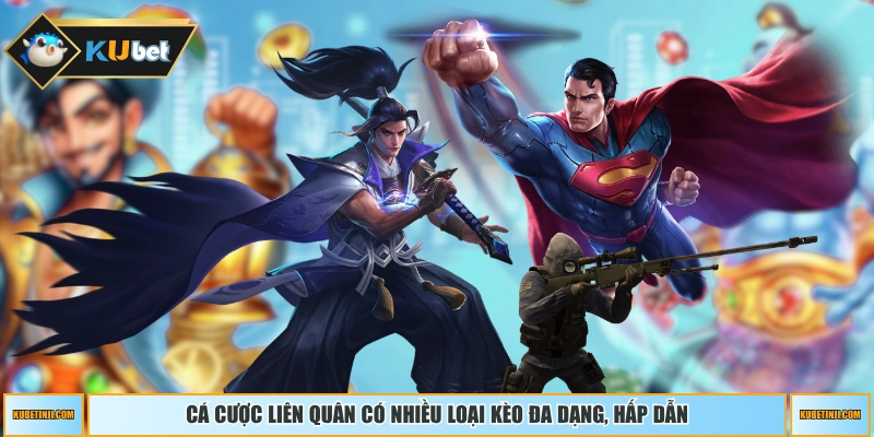 Cá cược Liên Quân có nhiều loại kèo đa dạng, hấp dẫn