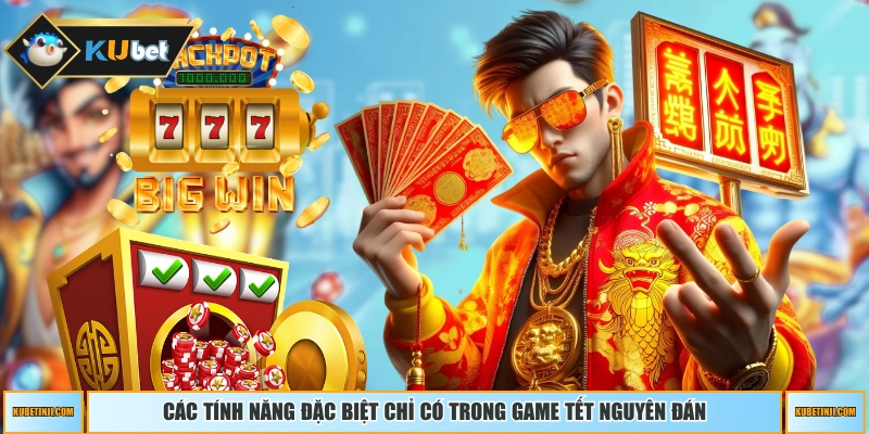 Các tính năng đặc biệt chỉ có trong game Tết Nguyên Đán