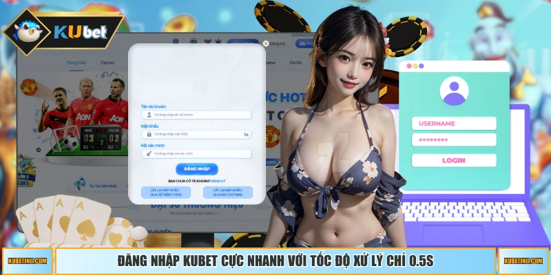 Đăng nhập KUBET cực nhanh với tốc độ xử lý chỉ 0.5s