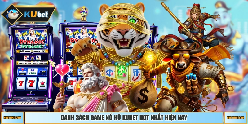 Danh sách game nổ hũ KUBET hot nhất hiện nay