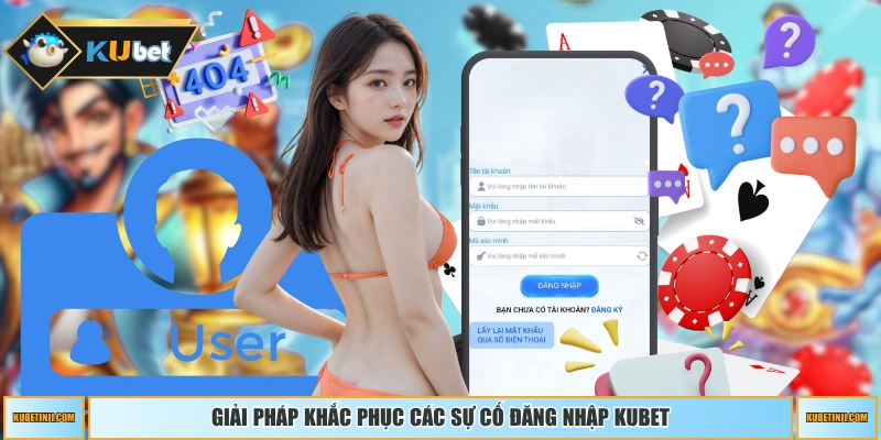 Giải pháp khắc phục các sự cố đăng nhập KUBET