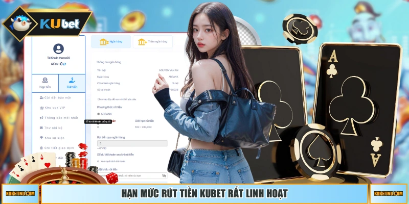 Hạn mức rút tiền KUBET rất linh hoạt