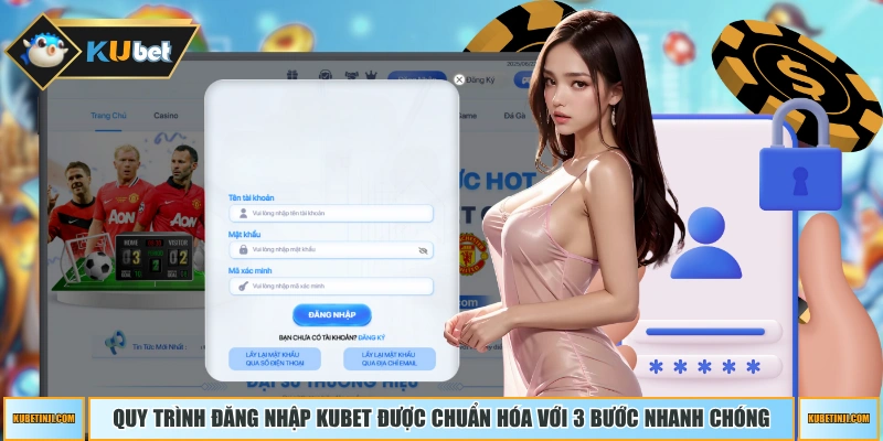 Quy trình đăng nhập KUBET được chuẩn hóa với 3 bước nhanh chóng