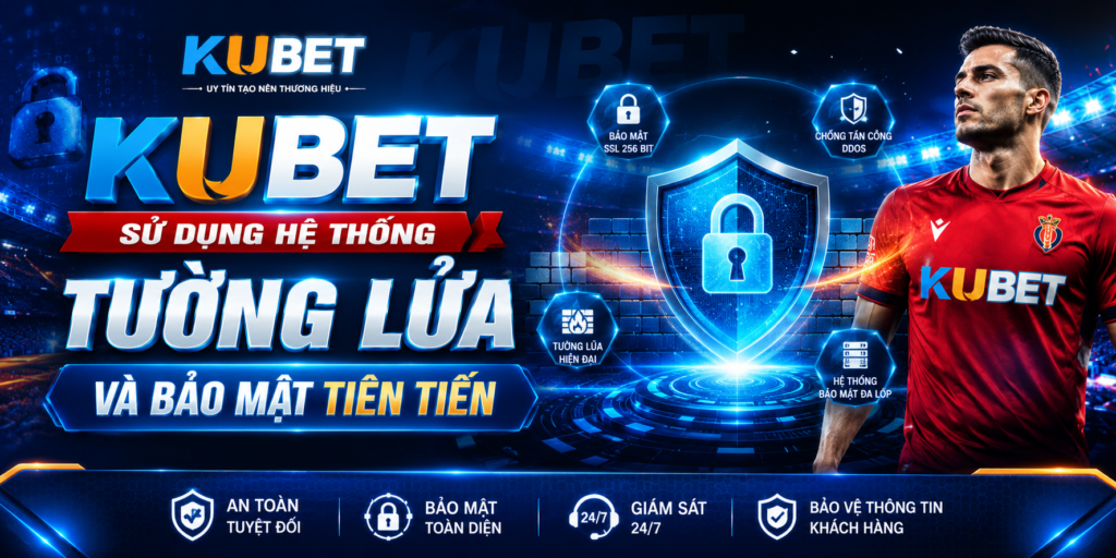 KUBET-sử-dụng-hệ-thống-tường-lửa-và-bảo-mật-tiên-tiến